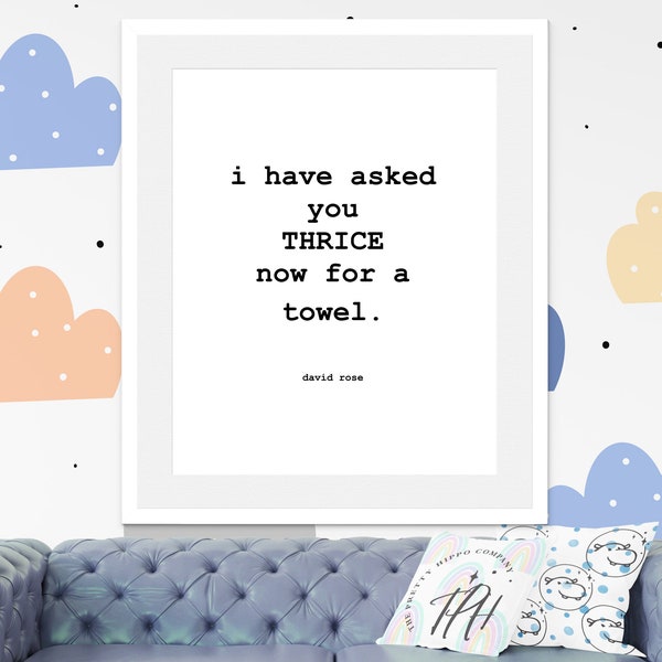 I Have Asked You Thrice Now For A Towel Printable Art Quote, David Art, Funny Print, David Quote, Schitt Art, Funny Bathroom Art