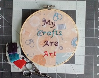 My Crafts Are Art handstitched embroidery hoop art wall hanging