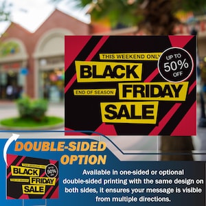May include: A sign with the text "Black Friday Sale" in yellow letters on a black and red background. The sign also says "Up to 50% Off" and "End of Season". The sign is available in a double-sided option.