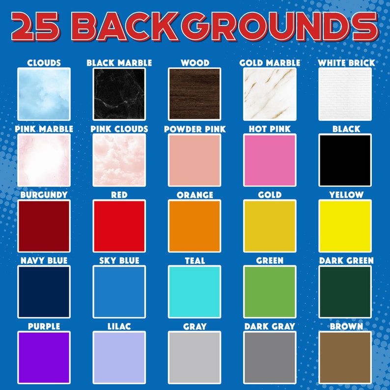 May include: A chart of 25 different colored backgrounds, including clouds, marble, wood, pink, red, orange, yellow, blue, green, purple, gray, and brown.