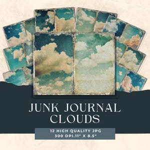 May include: A collection of junk journal pages featuring cloud imagery in shades of blue, green, and beige. The pages have a vintage, distressed look. The text "JUNK JOURNAL CLOUDS" is displayed at the bottom, along with the specifications: 12 high quality JPG, 300 DPI, 11" x 8.5".