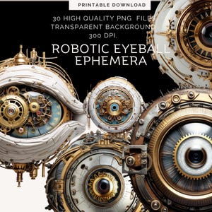 May include: A set of 30 high-quality PNG files featuring intricate robotic eyeballs with gold and silver gears and mechanisms. The images have a transparent background and are 300 DPI.
