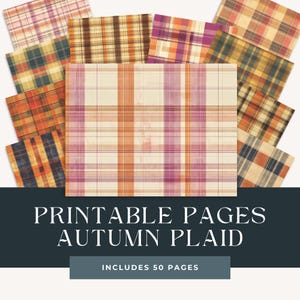 May include: Printable digital paper pack featuring 50 pages of autumn plaid patterns in various colors, including orange, red, brown, and cream.  "Printable Pages Autumn Plaid" and "Includes 50 Pages" are written in white text on a dark blue background.