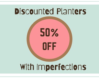 DISCOUNTED PLANTERS, 50% off Retail Price