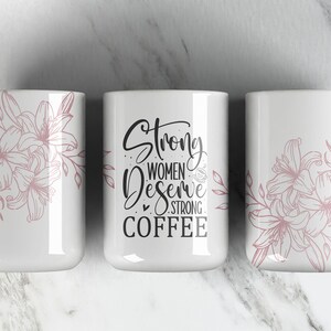 Rose Gold Bloemen 15OZ Koffie mok sublimatie Ontwerp PNG Bestand • Sterke vrouw verdienen sterke koffie • 15oz koffie cup wrap • mok pers