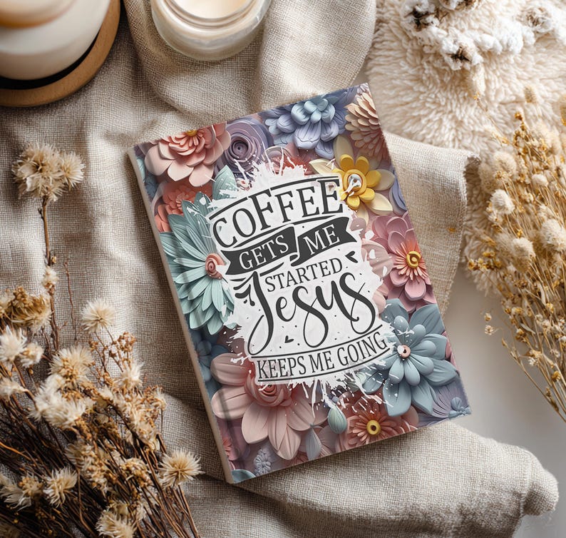 Coffee Gets Me Started Journal Covers PNG Design Sublimation - Printable Planner Cover Spiral Notebook Cover - 3D Flowers Design Digital image 6