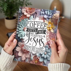 Coffee Gets Me Started Journal Covers PNG Design Sublimation - Printable Planner Cover Spiral Notebook Cover - 3D Flowers Design Digital image 5