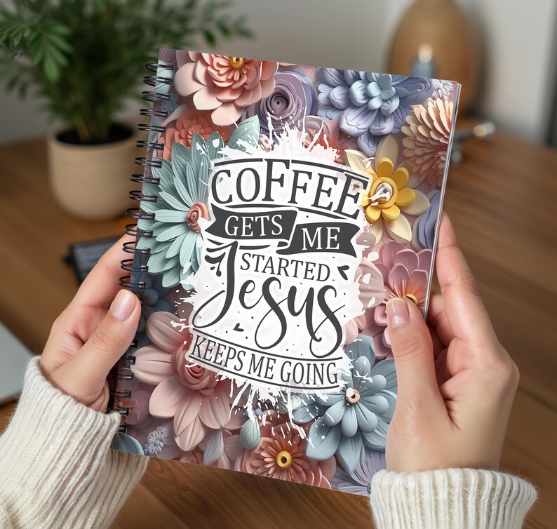Coffee Gets Me Started Journal Covers PNG Design Sublimation - Printable Planner Cover Spiral Notebook Cover - 3D Flowers Design Digital image 5