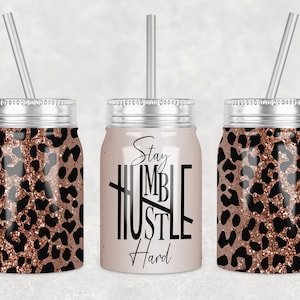 Hustle Hard Quote 17oz Mason Jar Tumbler Sublimation Design • PNG File • Leopard Cheetah Mason Jar Wrap • Sublimation • Digital Download