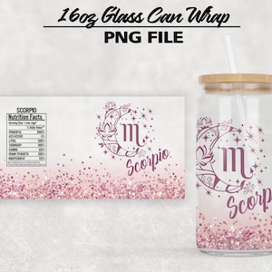 16oz Libbey Glass Can Tumbler SCORPIO Zodiac Sign Wrap Sublimation PNG File • Zodiac Sign Nutrition Facts • Digital Download • Png File