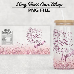 16oz Libbey Glass Can Tumbler AQUARIUS Zodiac Sign Wrap Sublimation PNG File • Zodiac Sign Nutrition Facts • Digital Download • Png File