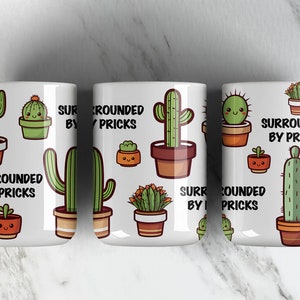 Surrounded By Pricks 15OZ Coffee Mug Sublimation PNG File Cactus Plants Sarcastic Quote 15oz Coffee Cup Wrap Download ONLY image 1