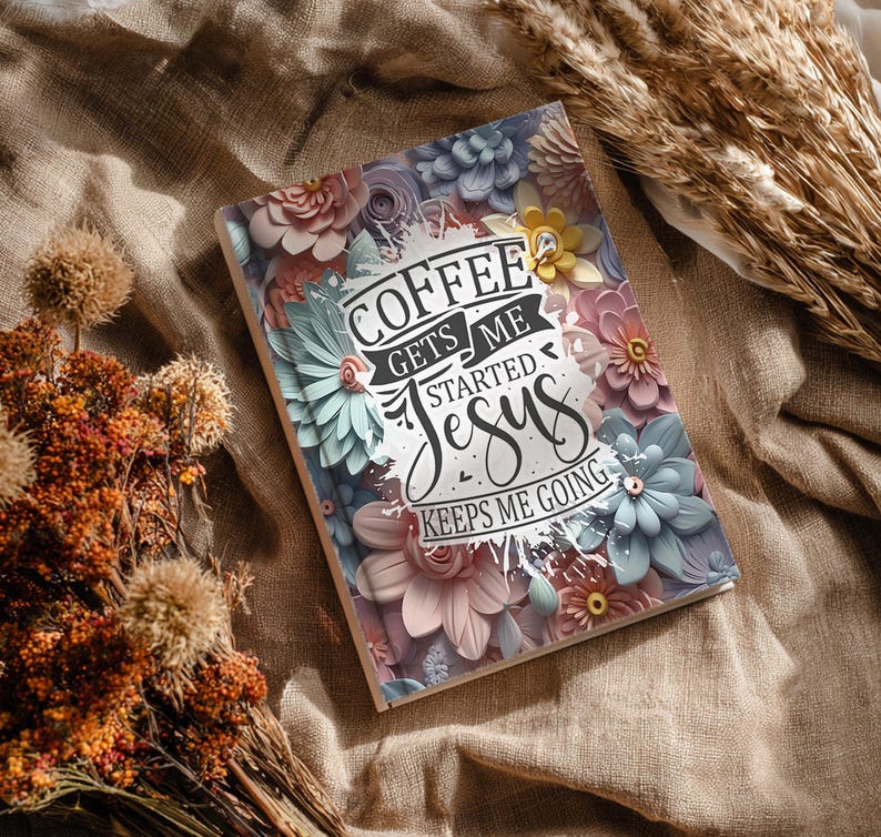 Coffee Gets Me Started Journal Covers PNG Design Sublimation - Printable Planner Cover Spiral Notebook Cover - 3D Flowers Design Digital image 7