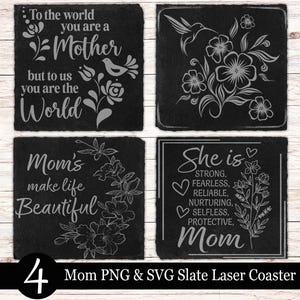 May include: Four black slate coasters with engraved designs and text. One coaster says "To the world you are a Mother but to us you are the World." Another says "Mom's make life Beautiful."