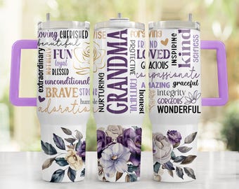 May include: A white stainless steel tumbler with a purple handle. The tumbler has a floral design and text that reads "Loving Cherished Beautiful Motherly Fun Loyal Blessed Unconditional Brave Strong Nurturing Grandma Wise Forgiving Friend Loved Gracious Caring Passionate Amazing Graceful Integrity Gorgeous Wonderful Inspiring Kind Selfless".
