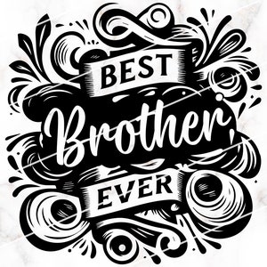 Best Brother Ever PNG SVG, T Shirt Design, 15oz Mug Design, Tumbler, Sublimation, DTF Transfer, Svg File, Fathers Day, Digital Download