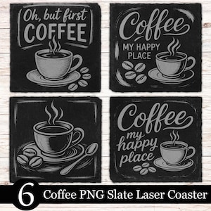 May include: Set of six black slate coasters with coffee-themed designs. Each coaster features a coffee cup illustration with phrases like "Oh, but first COFFEE" and "Coffee my happy place". The coasters are square and have a rustic, engraved look.