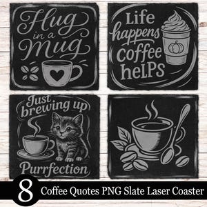 May include: Set of 8 black slate coasters with coffee-themed quotes and illustrations. Designs include a coffee cup with a heart, a cat with coffee, and the phrases "Hug in a Mug" and "Life happens coffee helps."