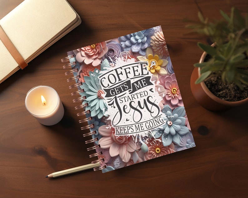 May include: A spiral bound notebook with a floral design and the text "Coffee Gets Me Started Jesus Keeps Me Going".