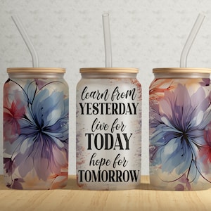 POSITIVE Life Affirmation 16oz Libbey Glass Can Tumbler Wrap PNG File • Painted Flowers • Watercolor Floral 16oz Glass Tumbler • Sublimation
