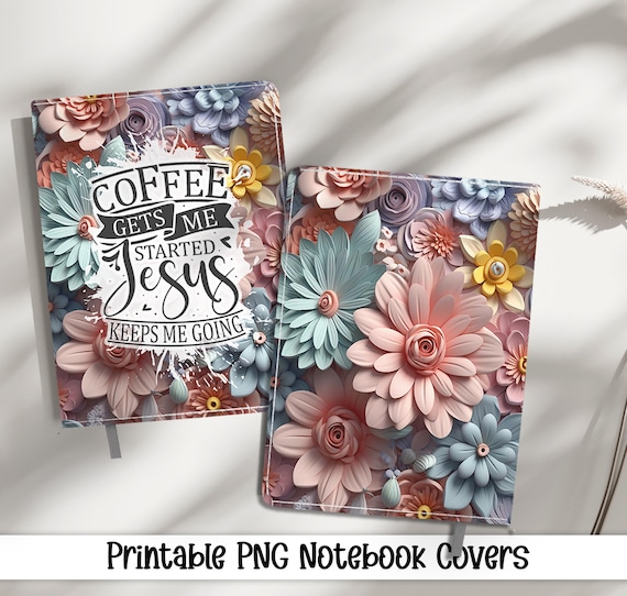 Coffee Gets Me Started Journal Covers PNG Design Sublimation - Printable Planner Cover Spiral Notebook Cover - 3D Flowers Design Digital