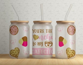 Your my Concha • To My Cafecito 16oz Libbey Glass Can Tumbler Wrap PNG File • Mexican Bread • Glass Can Sublimation Design • Digital File