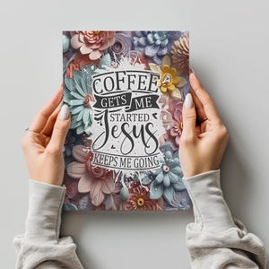 Coffee Gets Me Started Journal Covers PNG Design Sublimation - Printable Planner Cover Spiral Notebook Cover - 3D Flowers Design Digital image 4