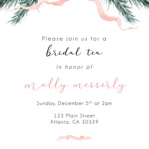 May include: A watercolor illustration of a pink ribbon bow with green pine branches. The text reads "Please join us for a bridal tea in honor of molly messerly. Sunday, December 5th at 2pm. 123 Main Street, Atlanta, GA 30339. RSVP to Tamatha at 678-921-2344. Registered on theknot.com"