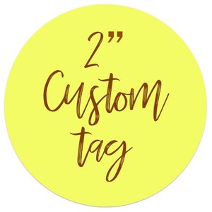 Custom Tag, Personalized Tag, 2&quot; Tag, Custom Label, Personalized Label, 2&quot; Label