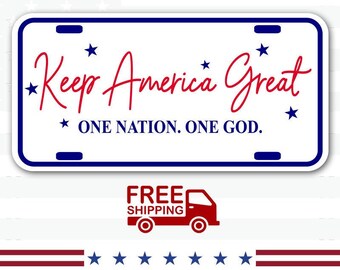 Personalized keep America Great - Trump 2020 Aluminum  License Plate - Free Shipping, 4 sizes. Custom plate. One nation, one God