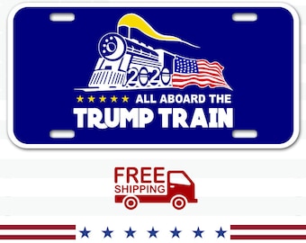 Trump Train license plate. Free Shipping and 4 sizes. TRUMP 2020.