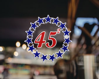 Trump 45 Decal- 45 Sticker -  Window Decal - Trump 2024 - MAGA - Premium Vinyl Sticker
