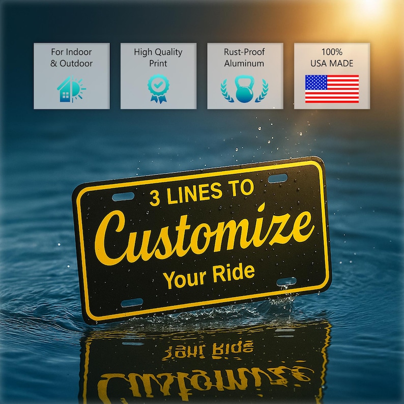 May include: Black license plate with yellow text that reads "3 LINES TO Customize Your Ride." The plate is rust-proof aluminum and made in the USA. The image also shows icons for indoor/outdoor use and high-quality print.