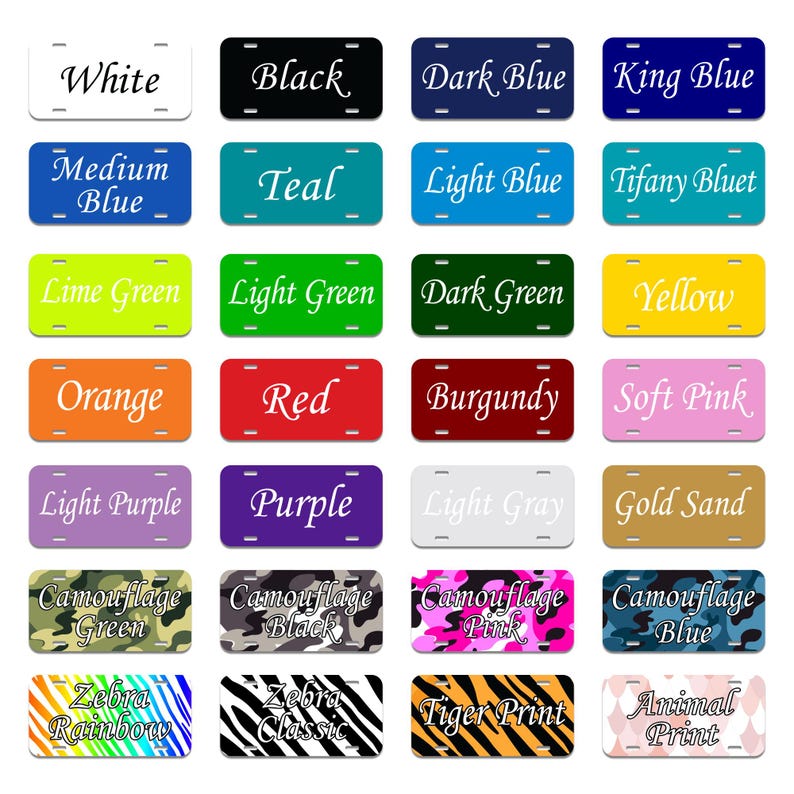 May include: A collection of license plates in various colors and patterns. Colors include white, black, dark blue, king blue, medium blue, teal, light blue, tiffany bluet, lime green, light green, dark green, yellow, orange, red, burgundy, soft pink, light purple, purple, light gray, gold sand, camouflage green, camouflage black, camouflage pink, camouflage blue, zebra rainbow, zebra classic, tiger print, and animal print.