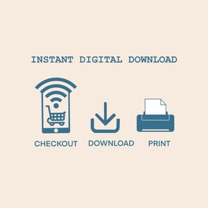May include: Instant digital download graphic with three icons: a smartphone with a shopping cart, a download arrow, and a printer. The text "INSTANT DIGITAL DOWNLOAD", "CHECKOUT", "DOWNLOAD", and "PRINT" is displayed below the icons.