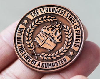 Dumpster Fire Coin - The Strongest Steel is Forged in the Fire of a Dumpster