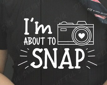 Camisa divertida SVG, Estoy a punto de tomar SVG, Archivo de corte de fotografía, Diseño de cámara lindo, Fotógrafo diciendo para Silhouette Cameo, ScanNCut, Cricut