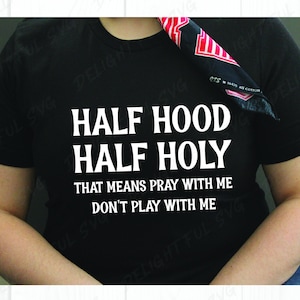 Christian SVG | Half Hood Half Holy Svg | Funny Shirt | Funny Christian | Emotions svg Cutting files for Silhouette Cameo, ScanNCut, Cricut