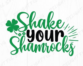Shake your Shamrocks, St. Patrick's Day svg, T-Shirt, Luck of the Irish Shirt svg, Clover Saying, Silhouette Cameo,ScanNCut, Cricut