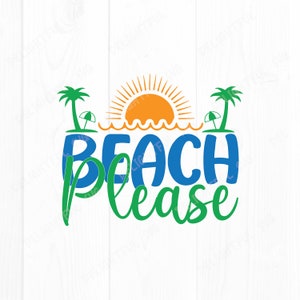 Beach Please SVG, Summer saying Svg, Sun Svg, Family Vacation mode Svg, Vacay Svg, Trip Svg, for Silhouette Cameo, ScanNCut, Cricut