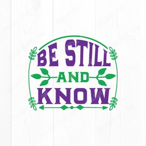Be Still and know svg, Inspirational Svg, religious svg, faith svg, Jesus svg Funny Christian Svg, for Silhouette Cameo, ScanNCut, Cricut