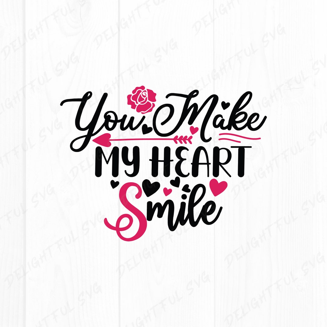 You Make My Heart Smile Svg, Valentines Day Svg, Valentines Shirt Svg ...