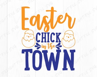 Girl Easter Svg, Cute Easter Chick town svg, Toddler Svg, Baby Chick Svg,Funny Svg,Kids Easter Shirt Svg, Silhouette Cameo,ScanNCut, Cricut