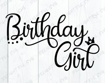 Birthday Girl SVG Cutting files for Silhouette Cameo, ScanNCut, Cricut