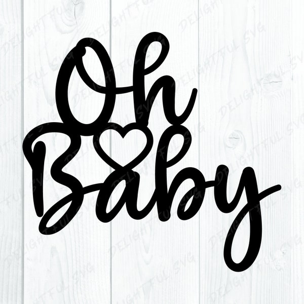 oh baby svg, baby shower svg, oh baby cake topper svg Cutting files for Silhouette Cameo, ScanNCut, Cricut