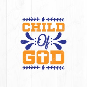 Child of God svg, Inspirational Svg, religious svg, faith svg, Jesus svg Funny Christian Svg, for Silhouette Cameo, ScanNCut, Cricut