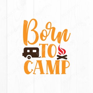 Born To Camp SVG Cut File, Camp Life Svg, Funny Camping, Adventure Svg, wanderlust svg, travel svg, for Silhouette Cameo, ScanNCut, Cricut