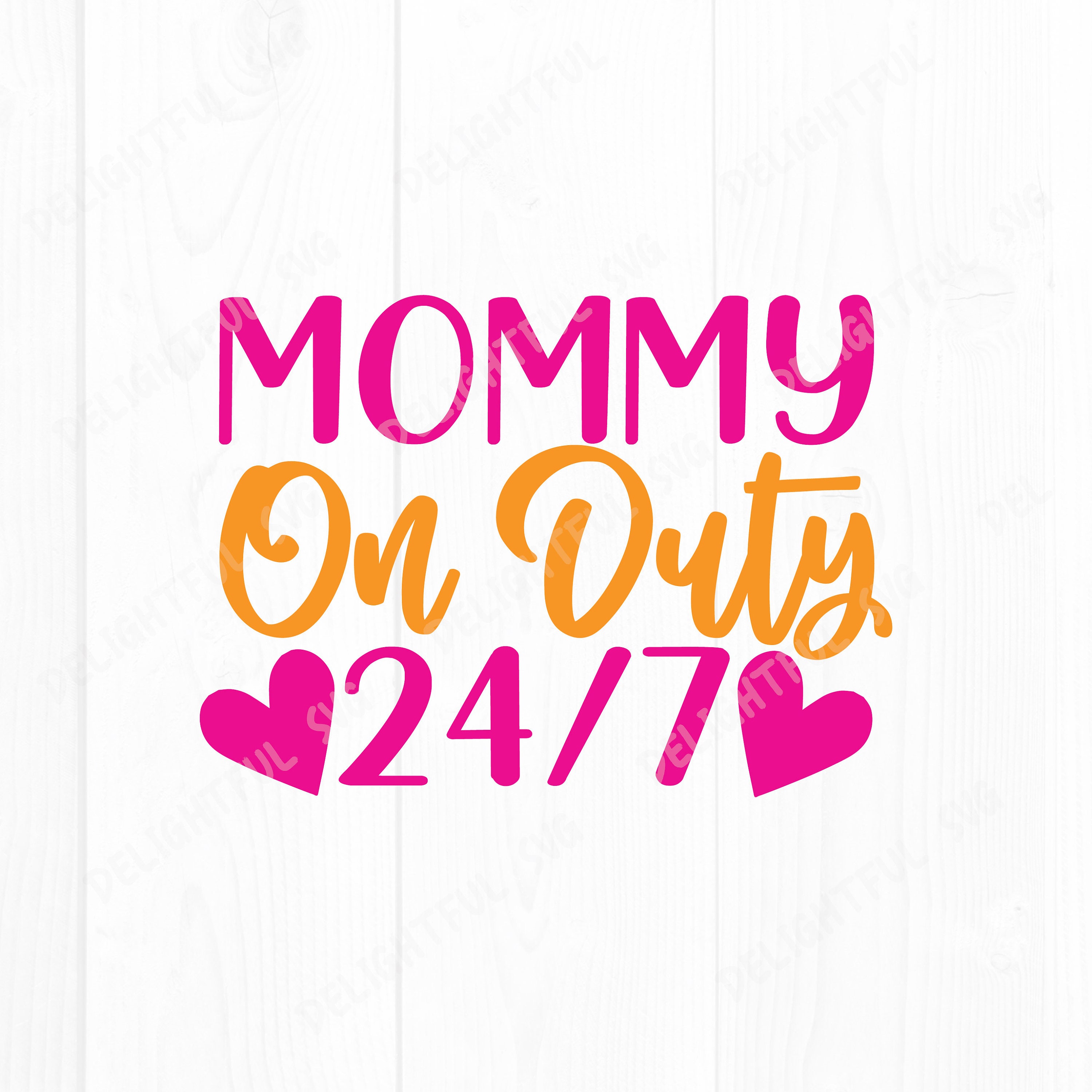 Mommy on Duty 247, Mama Shirt Svg, Mothers Days, Motherhood Svg