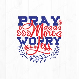 Pray more worry less svg, Inspirational Svg, religious svg, faith svg, Jesus svg Funny Christian Svg, for Silhouette Cameo, ScanNCut, Cricut