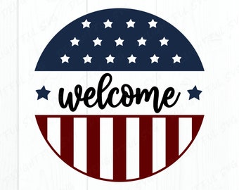 Patriotic Welcome round sign, July 4th door decor SVG, Stars and Stripes SVG, Independence Day porch sign svg, laser cut file
